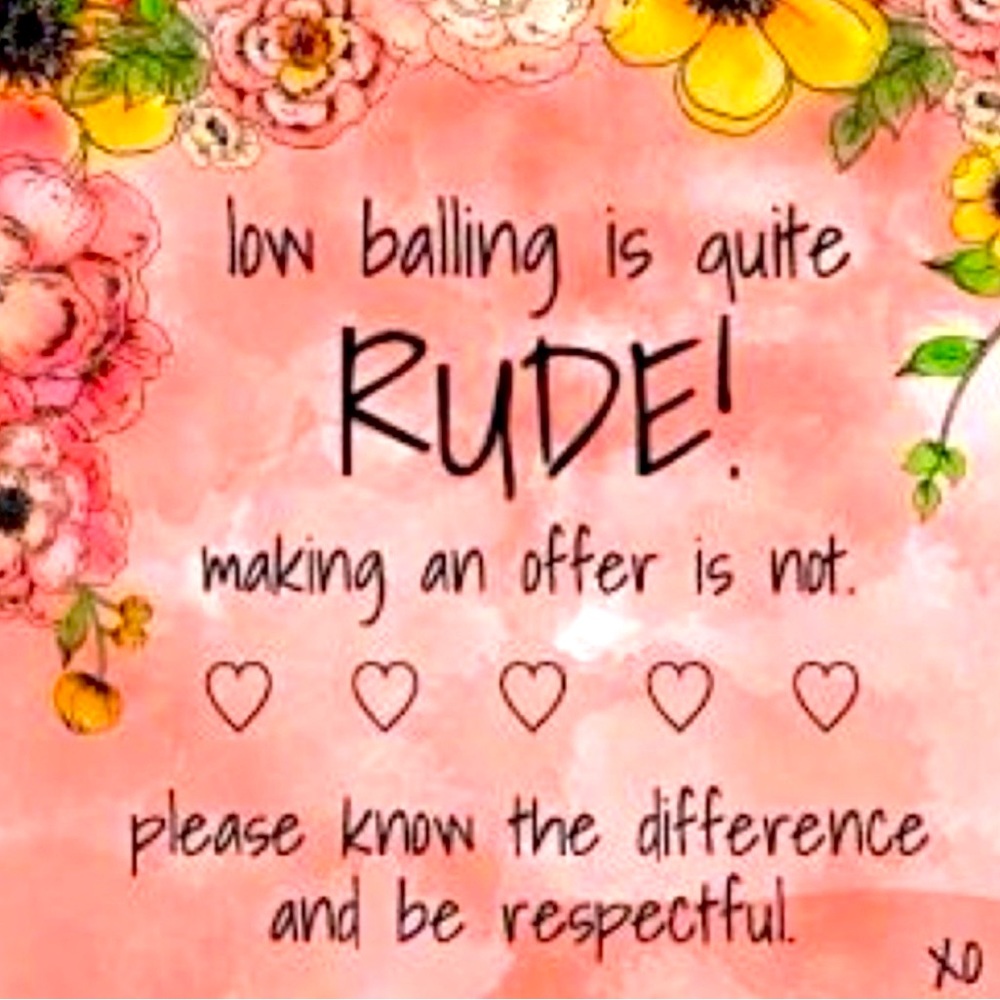 Please don’t low ball items that are New With Tag. They are already discounted.